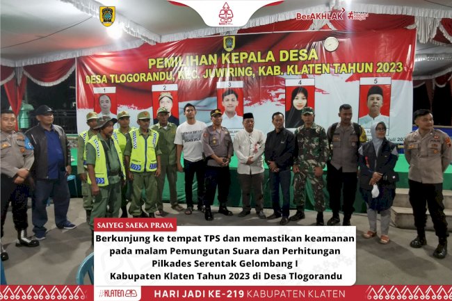 Berkunjung ke tempat TPS pada malam Pemungutan Suara dan Perhitungan  Pilkades Serentak Gelombang I  Kabupaten Klaten Tahun 2023 di 3 Desa