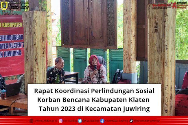 Rapat Koordinasi Perlindungan Sosial Korban Bencana Kabupaten Klaten Tahun 2023 di Kecamatan Juwiring.