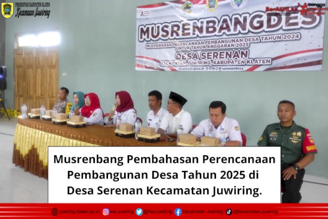 Musrenbang Pembahasan Perencanaan Pembangunan Desa Tahun 2025 di Desa Serenan Kecamatan Juwiring