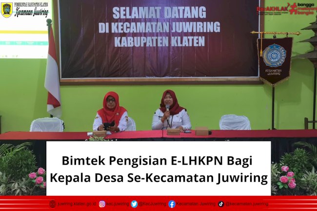 Bimtek Pengisian E-LHKPN Bagi Kepala Desa Se-Kecamatan Juwiring