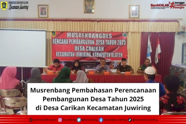 Musrenbang Pembahasan Perencanaan Pembangunan Desa Tahun 2025 di Desa Carikan Kecamatan Juwiring