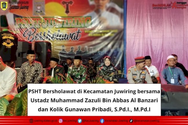 PSHT Bersholawat di Kecamatan Juwiring bersama Ustadz Muhammad Zazuli Bin Abbas Al Banzari dan Kolik Gunawan Pribadi, S.Pd.I., M.Pd.I