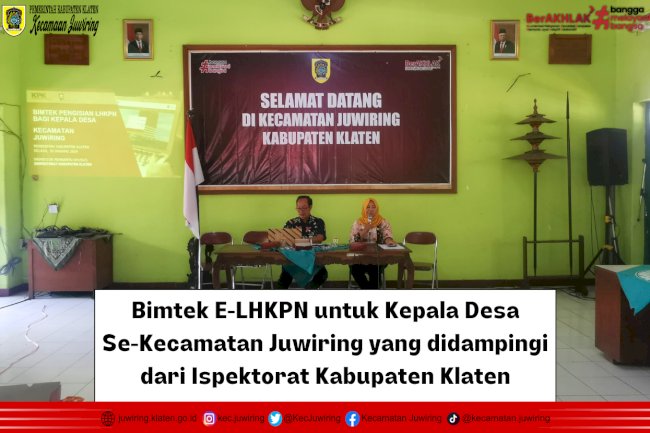 Bimtek E-LHKPN untuk Kepala Desa Se-Kecamatan Juwiring yang didampingi dari Ispektorat Kabupaten Klaten