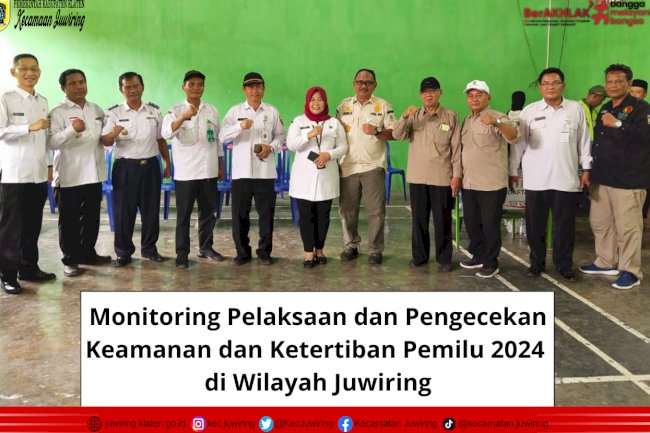 Monitoring Pelaksanaan dan Pengecekan Keamanan dan Ketertiban Pemilu 2024 di Wilayah Juwiring