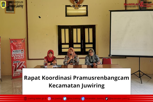 Rapat Koordinasi Pramusrenbangcam di Kecamatan Juwiring