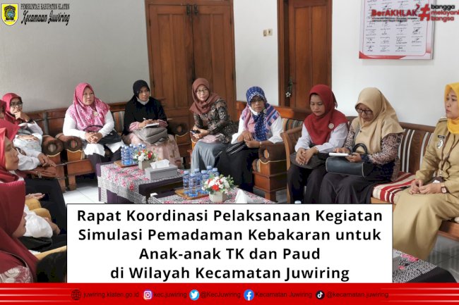 Rapat Koordinasi Pelaksanaan Kegiatan Simulasi Pemadaman Kebakaran untuk Anak-anak TK dan Paud di Wilayah Kecamatan Juwiring