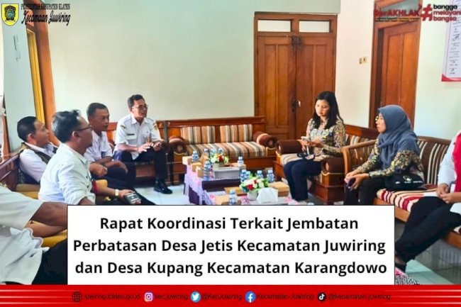 Rapat Koordinasi Terkait Jembatan Perbatasan Desa Jetis Kecamatan Juwiring dan Desa Kupang Kecamatan Karangdowo