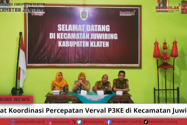 Rapat Koordinasi Percepatan Verval P3KE (Pensasaran Percepatan Penghapusan Kemiskinan Ekstrem ) di Kecamatan Juwiring