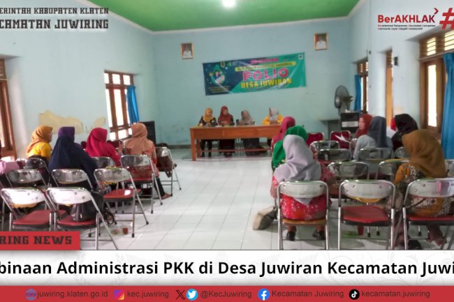 Pembinaan Administrasi PKK di Desa Juwiran Kecamatan Juwiring
