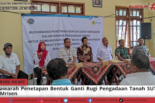 Musyawarah Penetapan Bentuk Rugi Pengadaan Tanah SUTET di Desa Mrisen Kecamatan Juwiring