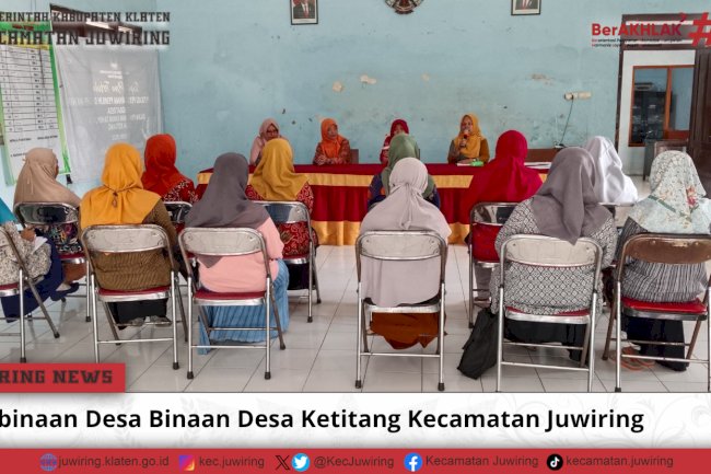 Pembinaan Desa Binaan Desa Ketitang Kecamatan Juwiring