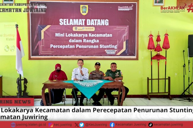 Mini Lokakarya Kecamatan dalam Percepatan Penurunan Stunting di Kecamatan Juwiring