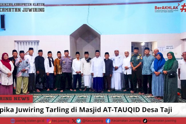 Muspika Juwiring Tarling di Masjid AT - TAUQID Desa Taji.