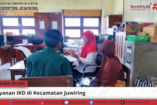 Pelayanan IKD di Kecamatan Juwiring