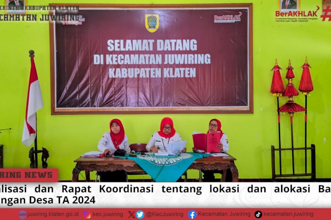 Sosialisasi dan Rapat Koordinasi tentang Lokasi dan Alokasi Bantuan Keuangan Desa TA 2024.