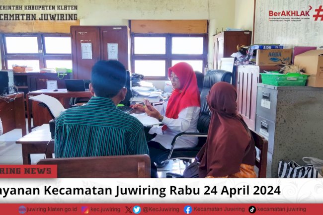 Pelayanan Masyarakat Kecamatan Juwiring pada hari Rabu 24 April 2024