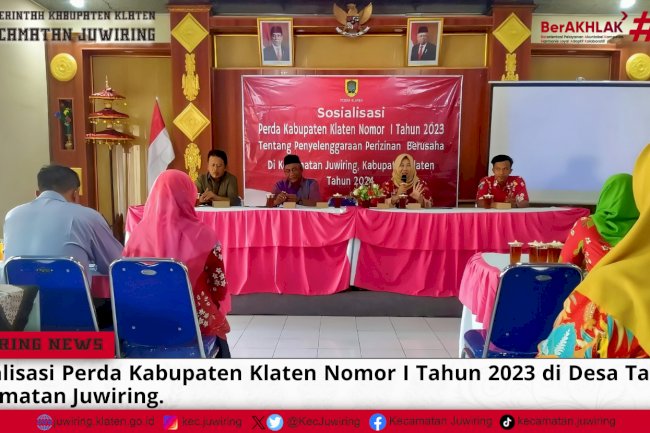 Sosialisasi Perda Kabupaten Klaten Nomor I Tahun 2023 Tentang Penyelenggaraan Perizinan Berusaha di Desa Tanjung Kecamatan Juwiring
