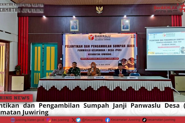 Pelantikan dan Pengambilan Sumpah Janji Panwaslu Desa (PKD) Kecamatan Juwiring