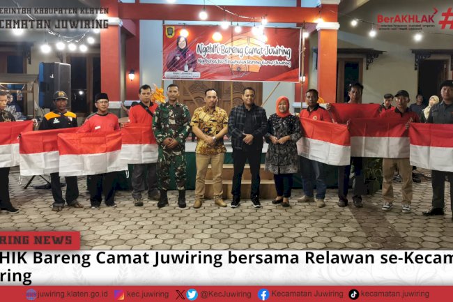 NGEHIK Bareng Camat Juwiring bersama Relawan se-Kecamatan Juwiring.