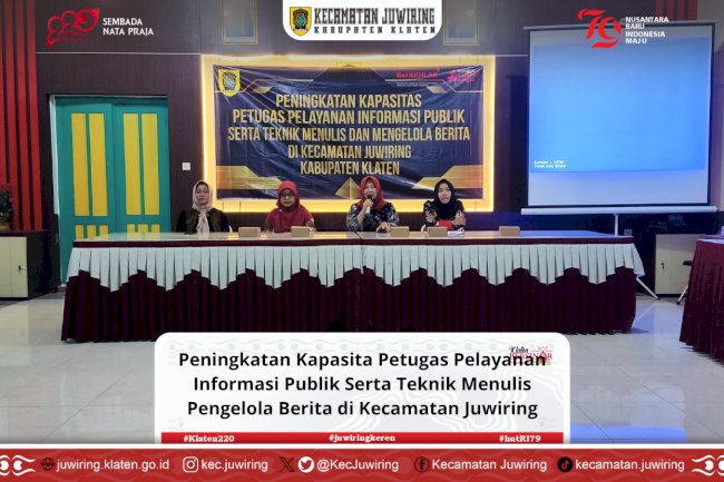 Penigkatan Kapasitas Petugas  Pelayanan Informasi Publik Serta Teknik Menulis dan Mengelola Berita Kecamatan Juwiring