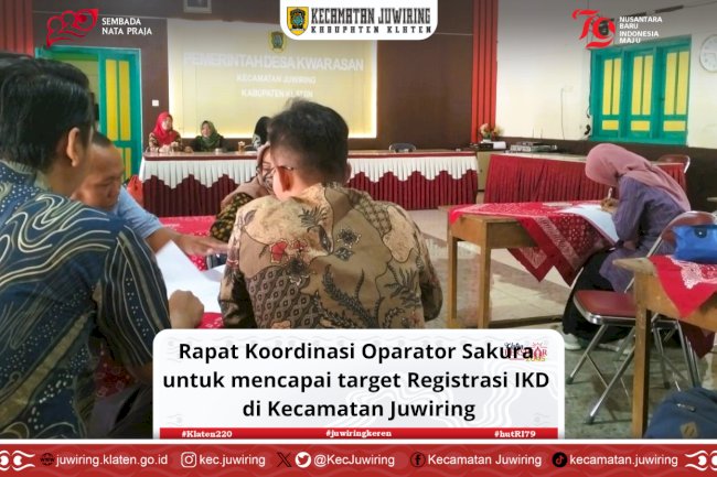Rapat Koordinasi Operator Sakura di Aula Kantor Desa Kwarasan untuk Mencapai Target Registrasi IKD Kecamatan Juwiring