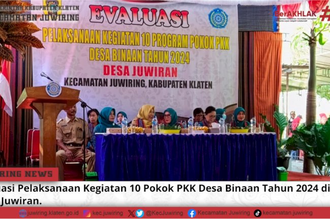 Evaluasi Pelaksanaan Kegiatan 10 Pokok PKK Desa Binaan Tahun 2024 di Desa Juwiran