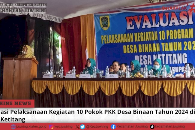 Evaluasi Pelaksanaan Kegiatan 10 Pokok PKK Desa Binaan Tahun 2024 di Desa Ketitang