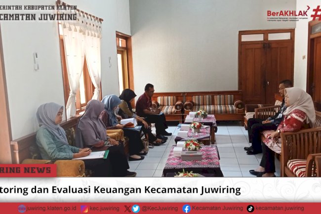 Monitoring dan Evaluasi Keuangan di Kecamatan Juwiring