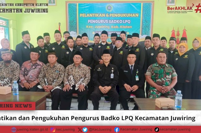 Pelantikan dan Pengukuhan Pengurus Badko LPQ Kecamatan Juwiring