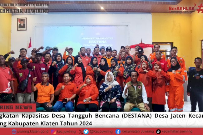 Peningkatan Kapasitas DESTANA Desa Jaten Kecamatan Juwiring Kabupaten Klaten Tahun 2024