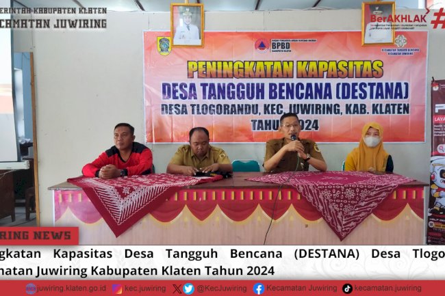 Peningkatan Kapasitas DESTANA Desa Tlogorandu Kecamatan Juwiring Kabupaten Klaten Tahun 2024