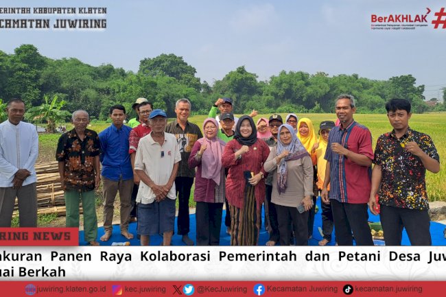 Tasyakuran Panen Raya Kolaborasi Pemerintah dan Petani Desa Juwiring Menuai Berkah