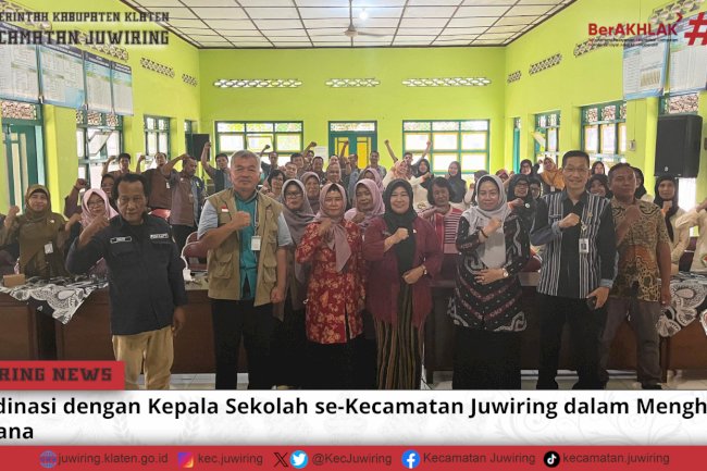 Koordinasi dengan Kepala Sekolah se-Kecamatan Juwiring dalam menghadapi Bencana