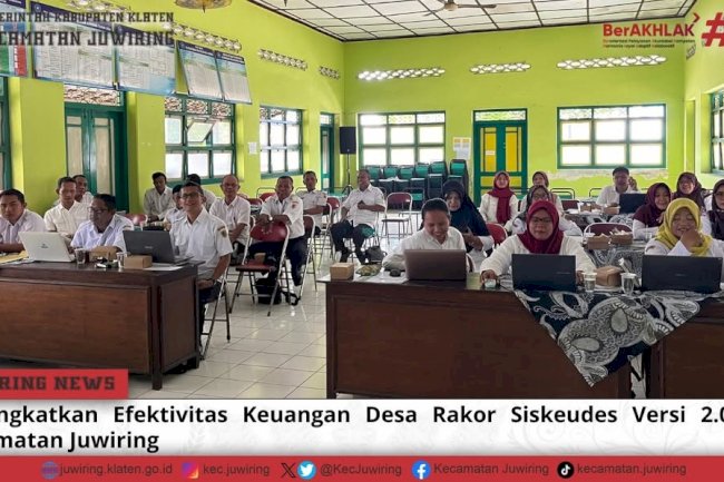 Meningkatan Efektivitas Keuangan Desa Rakor Siskeudes Versi 2.0.7 di Kecamatan Juwiring