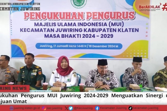 Pengukuhan Pengurus MUI Juwiring Periode 2024 - 2029 menguatkan Sinergi untuk Kemajuan Umat