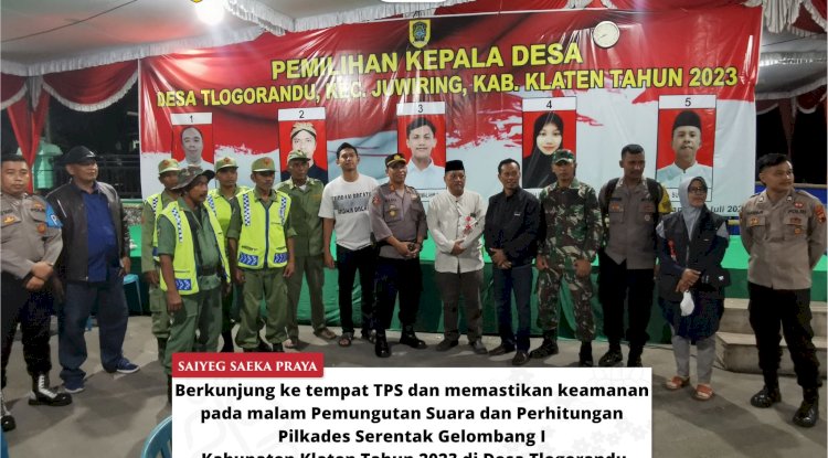 Berkunjung ke tempat TPS pada malam Pemungutan Suara dan Perhitungan  Pilkades Serentak Gelombang I  Kabupaten Klaten Tahun 2023 di 3 Desa