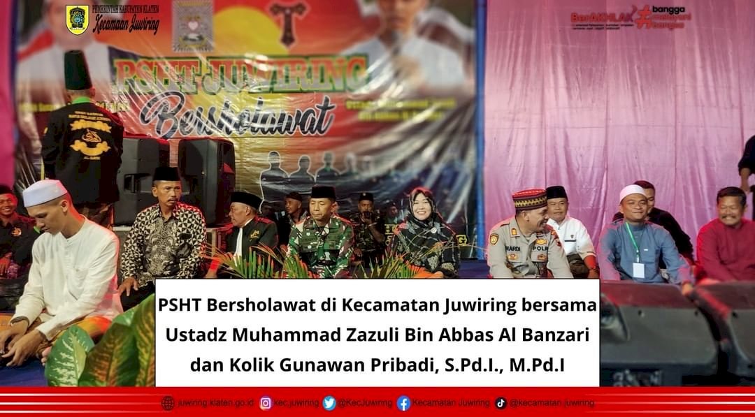 PSHT Bersholawat di Kecamatan Juwiring bersama Ustadz Muhammad Zazuli Bin Abbas Al Banzari dan Kolik Gunawan Pribadi, S.Pd.I., M.Pd.I