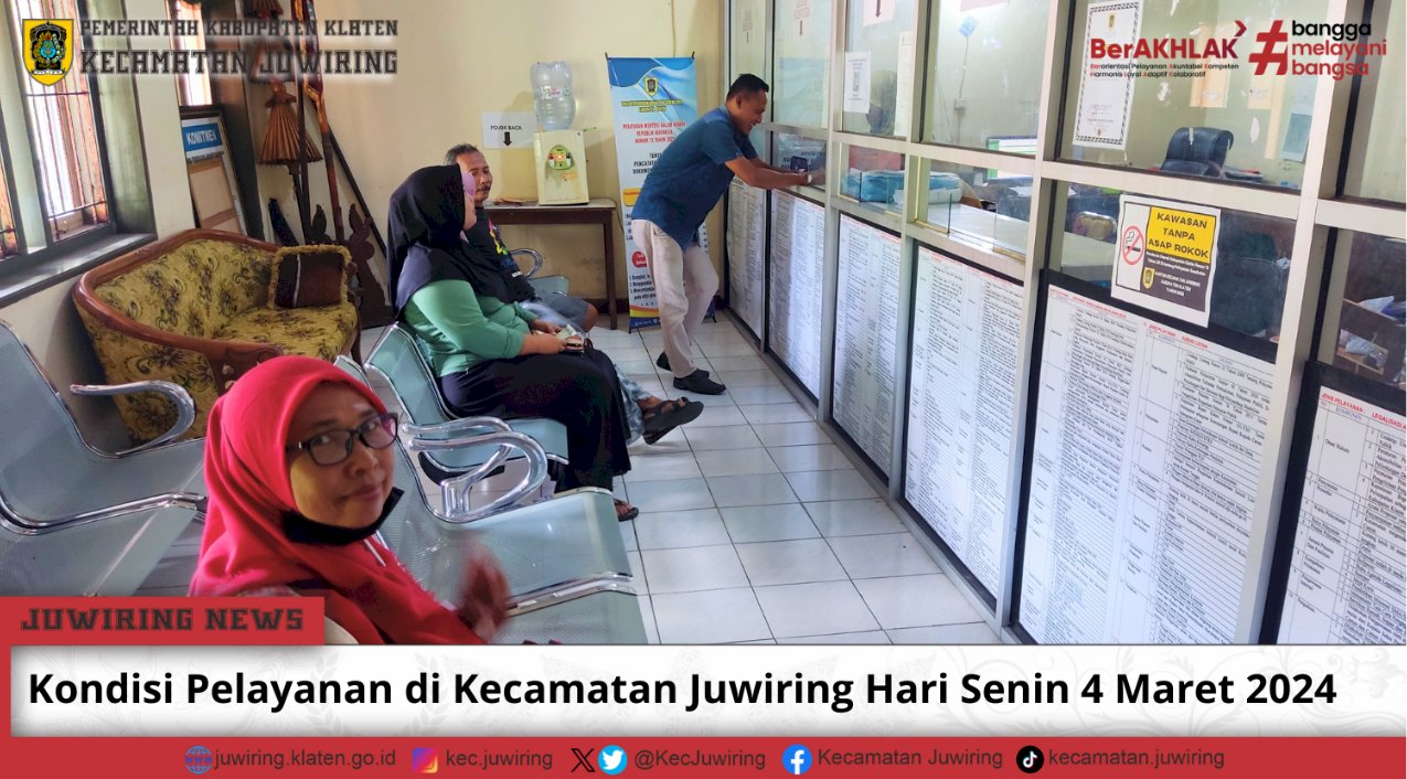 Kondisi Pelayanan Publik di Kecamatan Juwiring Hari Senin 4 Maret 2024