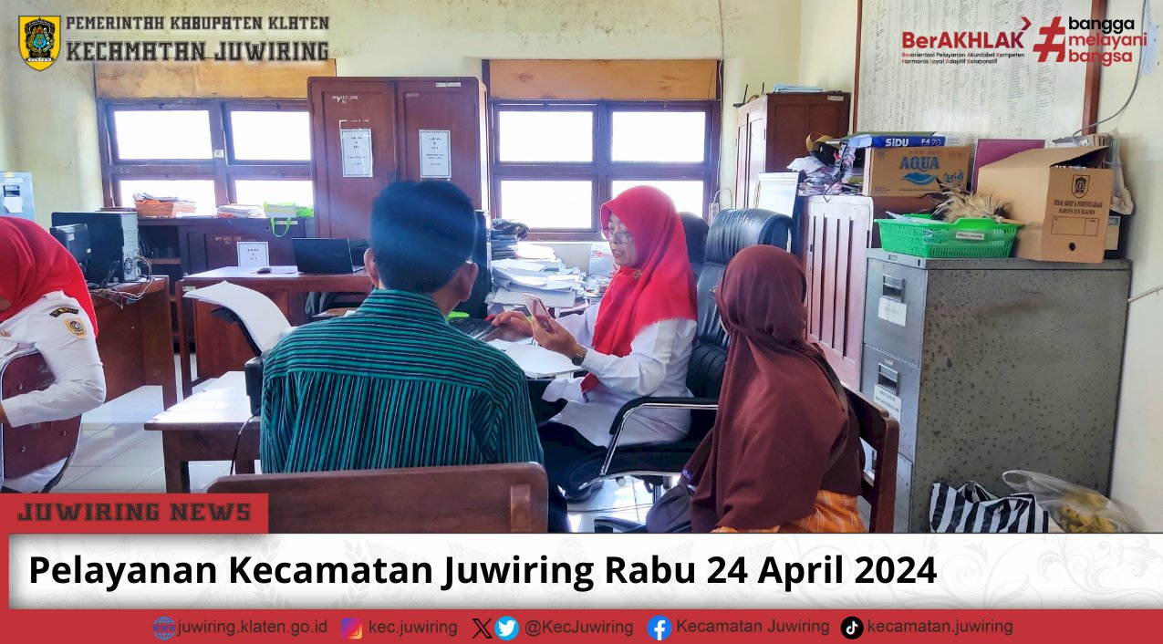 Pelayanan Masyarakat Kecamatan Juwiring pada hari Rabu 24 April 2024