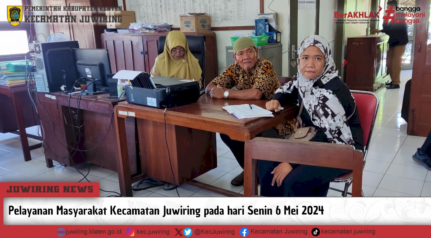 Pelayanan Masyarakat Kecamatan Juwiring pada hari Senin 6 Mei 2024