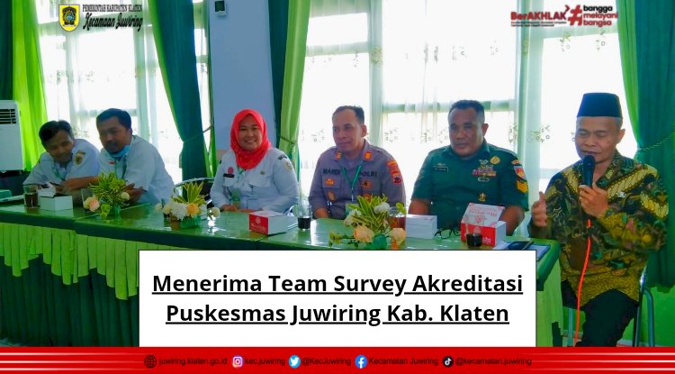 Menerima Tim Surveyor Akreditasi Puskesmas Juwiring Kab. Klaten