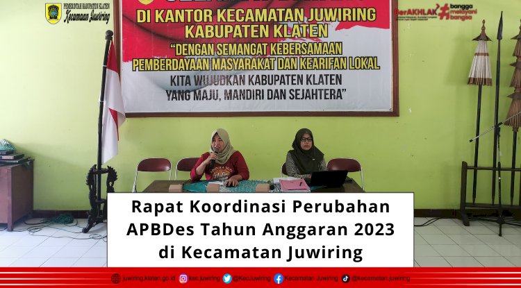 Rapat Koordinasi Perubahan APBDes Tahun Anggaran 2023 di Kecamatan Juwiring.