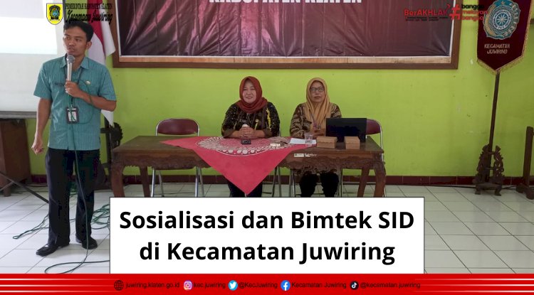 Sosialisasi dan Bimtek SID di Kecamatan Juwiring