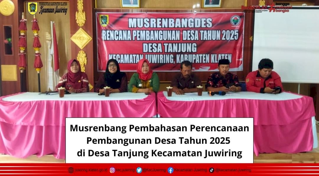 Musrenbang Pembahasan Perencanaan Pembangunan Desa Tahun 2025 di Desa Tanjung Kecamatan Juwiring