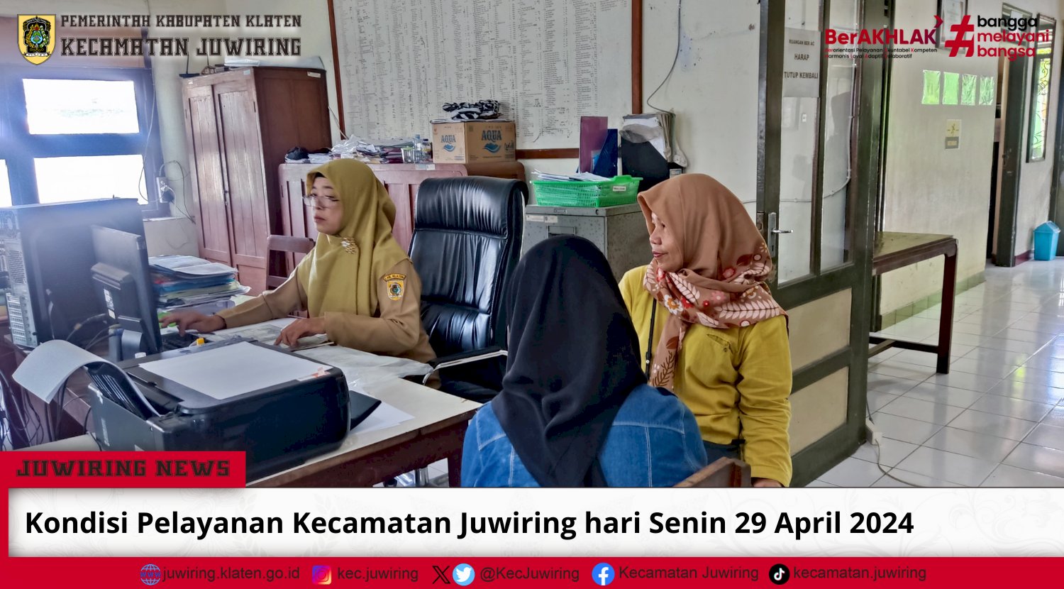 Pelayanan Masyarakat Kecamatan Juwiring pada hari Senin 29 April 2024