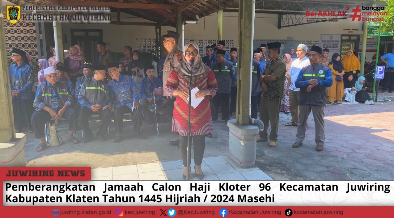 Pemberangkatan Jamaah Calon Haji Kloter 96 Kecamatan Juwiring Kabupaten Klaten Tahun 1445 Hijriyah/2024 Masehi.