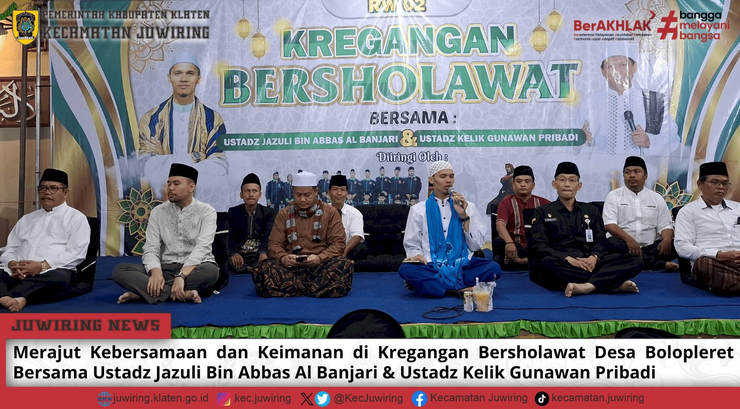 Merajut Kebersamaan dan Keimanan di Kregangan Bersholawat Desa Bolopleret Bersama Ustadz Jazuli Bin Abbas Al Banjari & Ustadz Kelik Gunawan Pribadi